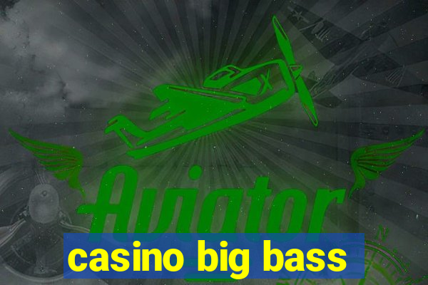 casino big bass