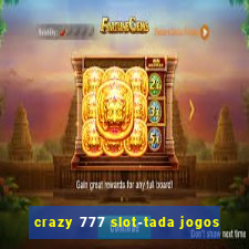 crazy 777 slot-tada jogos