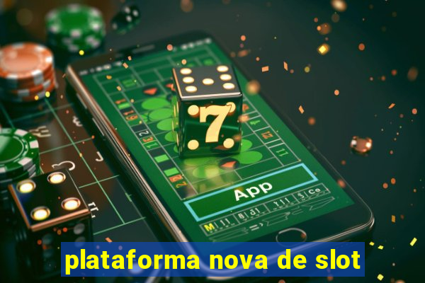 plataforma nova de slot