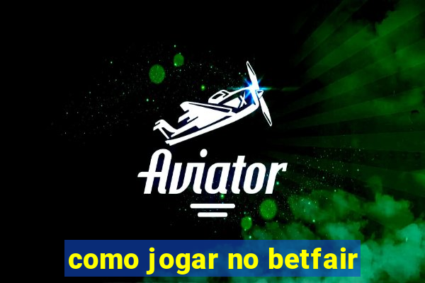 como jogar no betfair