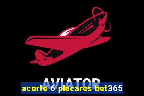 acerte 6 placares bet365