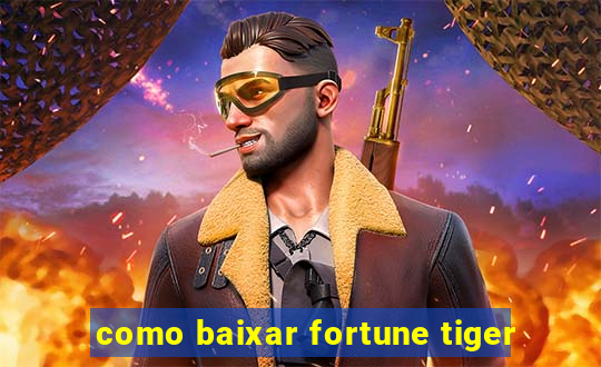 como baixar fortune tiger