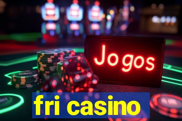 fri casino