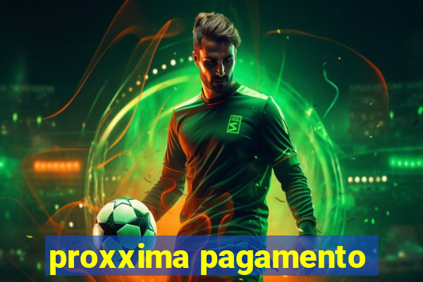 proxxima pagamento