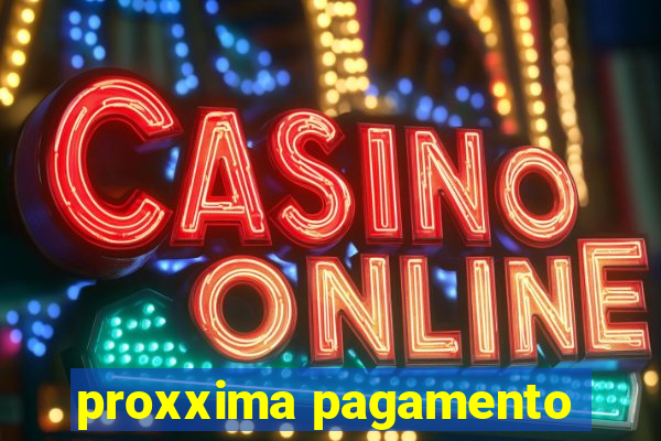 proxxima pagamento