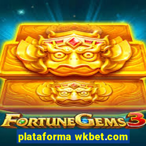 plataforma wkbet.com