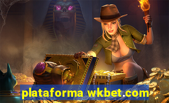 plataforma wkbet.com