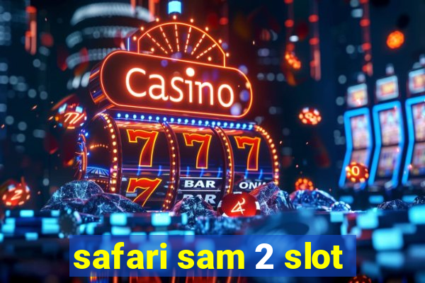 safari sam 2 slot