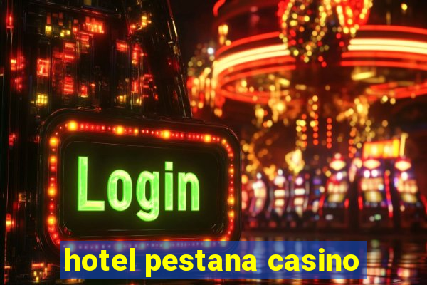 hotel pestana casino