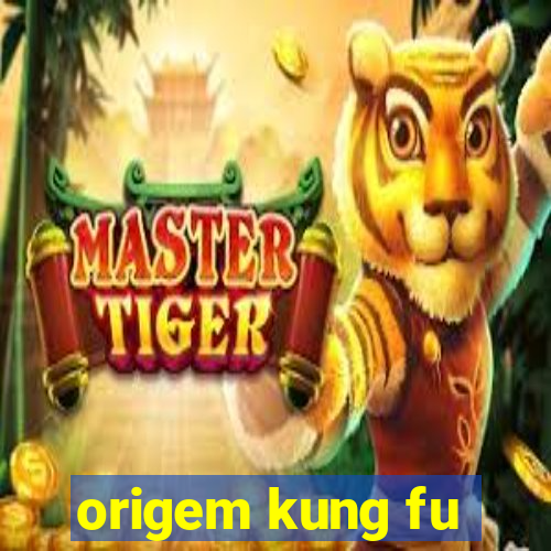 origem kung fu