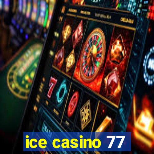 ice casino 77