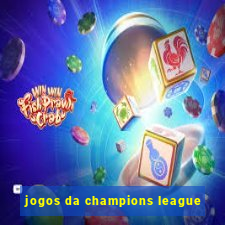 jogos da champions league