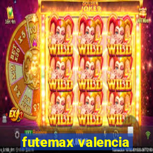 futemax valencia