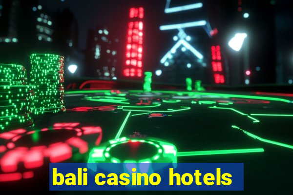 bali casino hotels