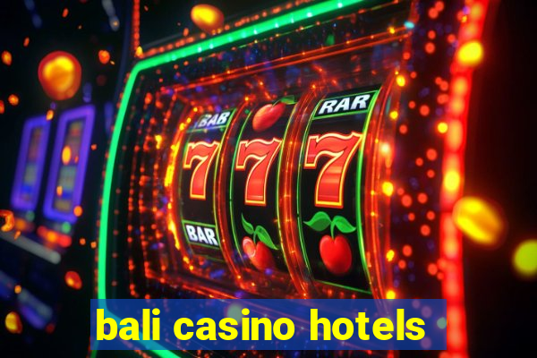 bali casino hotels