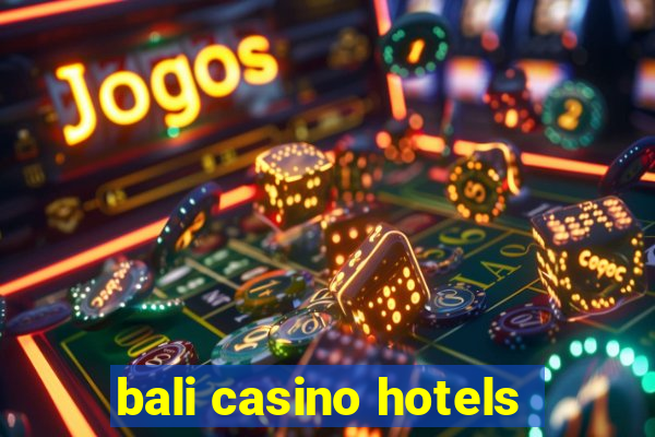 bali casino hotels