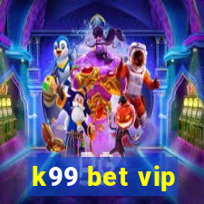 k99 bet vip