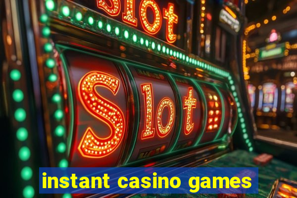 instant casino games