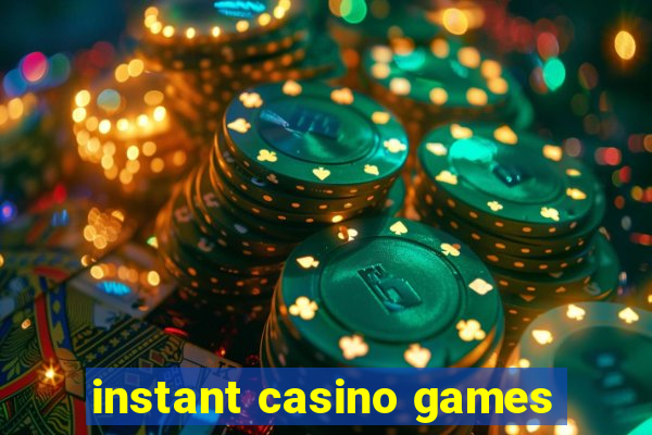 instant casino games