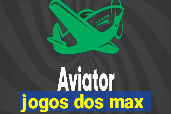 jogos dos max