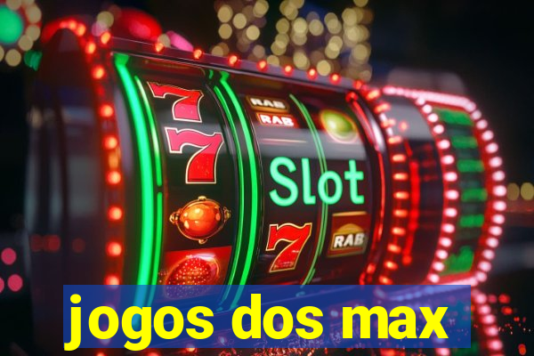 jogos dos max