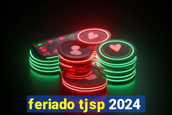 feriado tjsp 2024