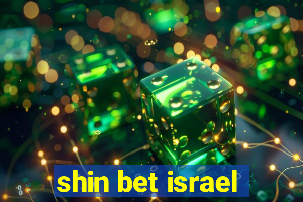 shin bet israel