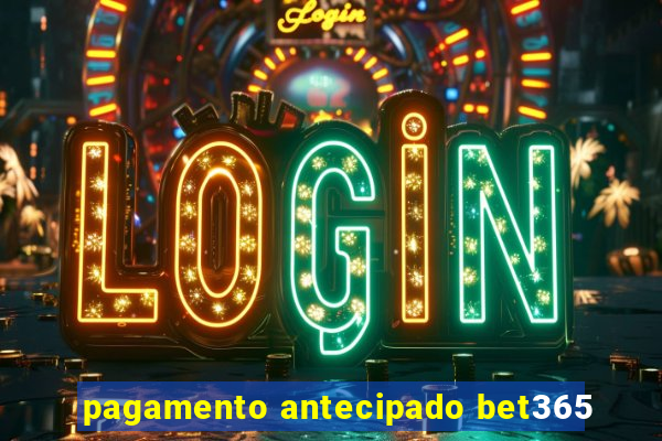 pagamento antecipado bet365