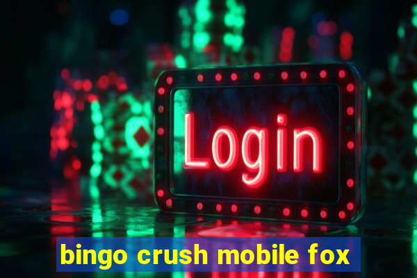 bingo crush mobile fox