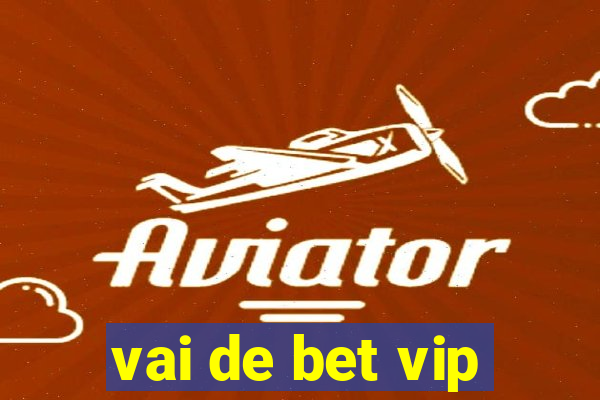 vai de bet vip