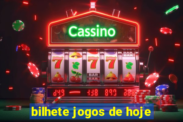 bilhete jogos de hoje