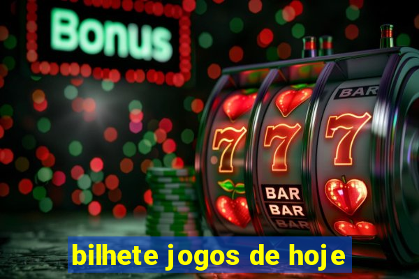 bilhete jogos de hoje