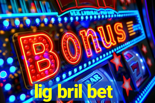 lig bril bet