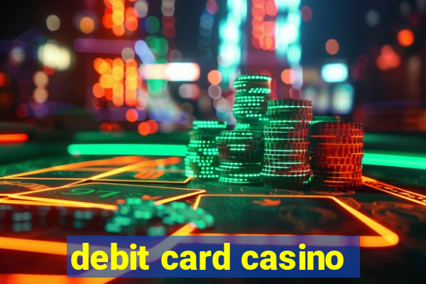 debit card casino