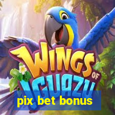 pix bet bonus