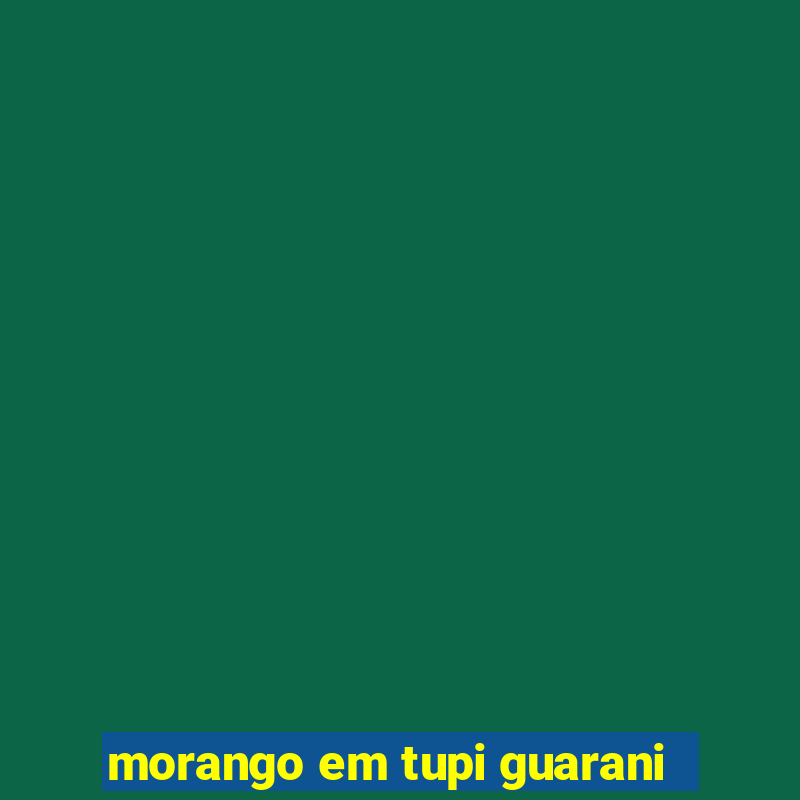 morango em tupi guarani