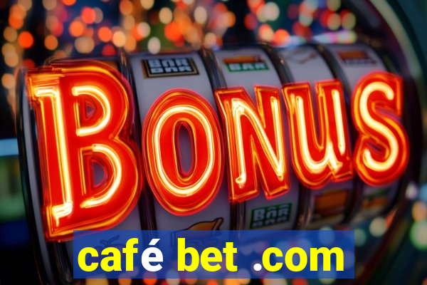 café bet .com