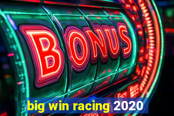 big win racing 2020