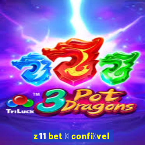 z11 bet 茅 confi谩vel