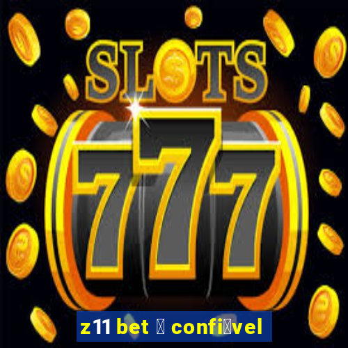 z11 bet 茅 confi谩vel