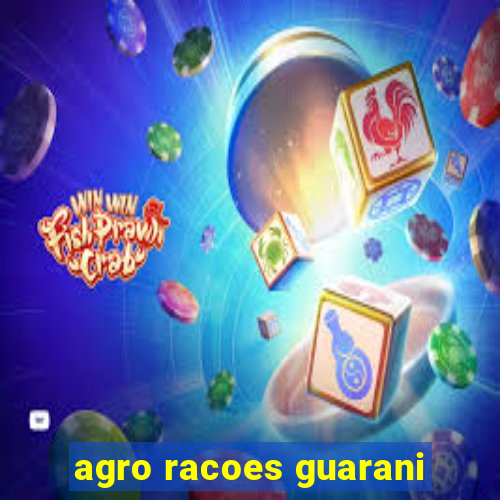 agro racoes guarani