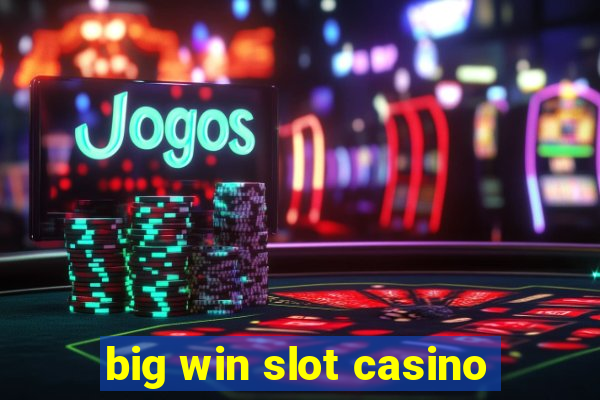 big win slot casino