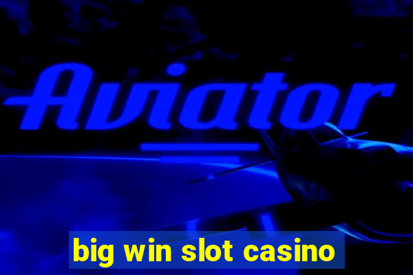 big win slot casino