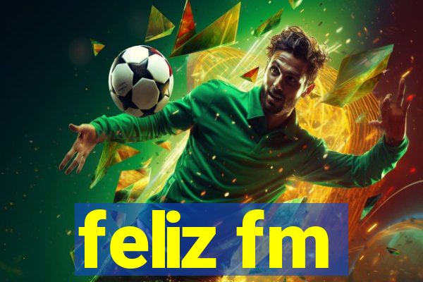 feliz fm