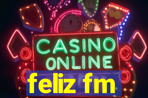 feliz fm