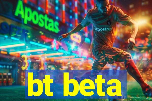 bt beta