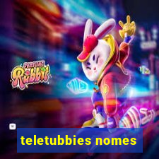 teletubbies nomes