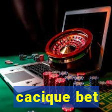 cacique bet