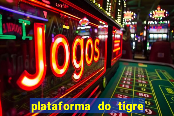 plataforma do tigre que da bonus no cadastro