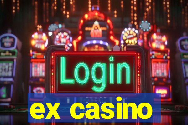 ex casino